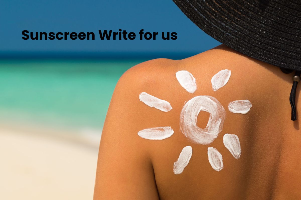 Sunscreen Write for us