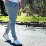 How to Wear Joggers Fashionably