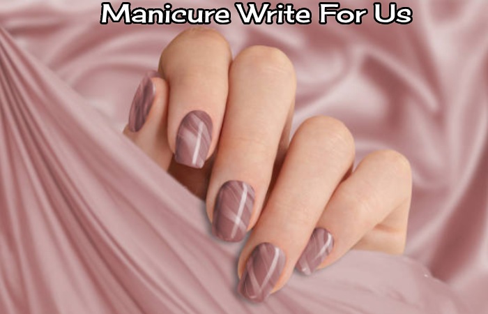 Manicure Write For Us