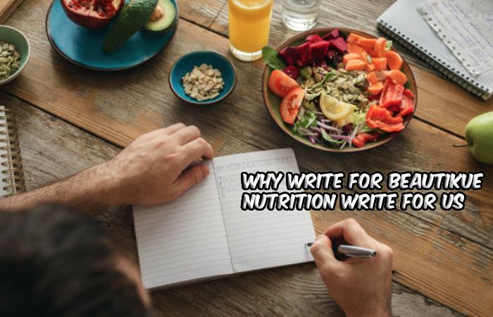 Why Write For beautikue – Nutrition Write For Us