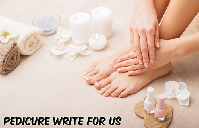 Pedicure Write For Us