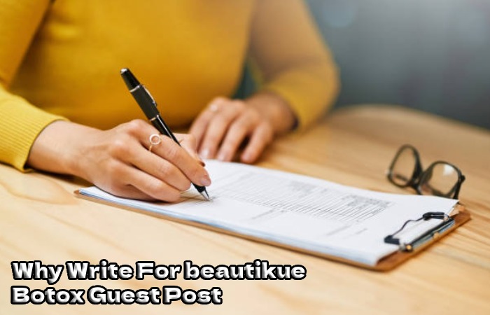 Why Write For beautikue – Botox Guest Post