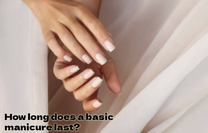 How long does a basic manicure last?