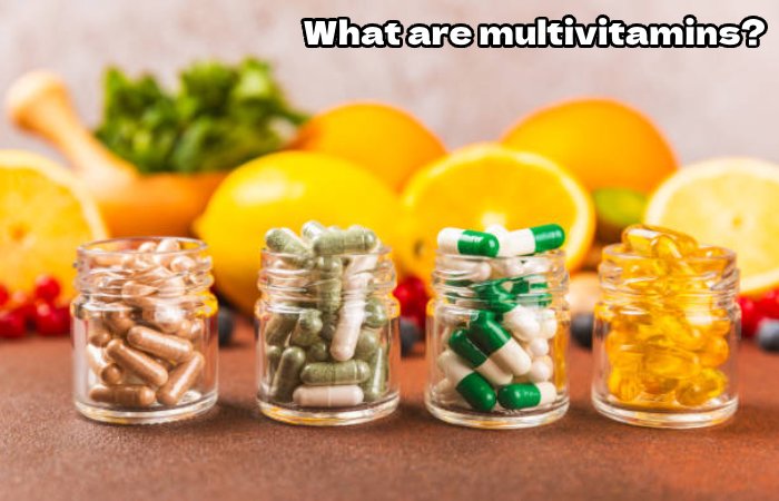 What are multivitamins?