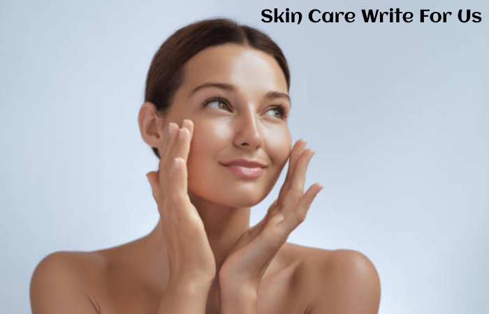 Skin Care Write For Us