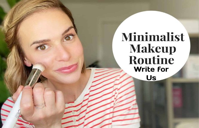 Minimalist Beauty Routine Write for Us