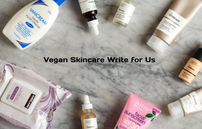 Vegan Skincare Write for Us