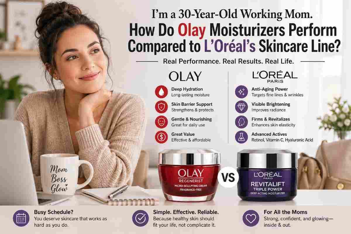 how do olay moisturizers perform compared to l’oréal’s skincare line